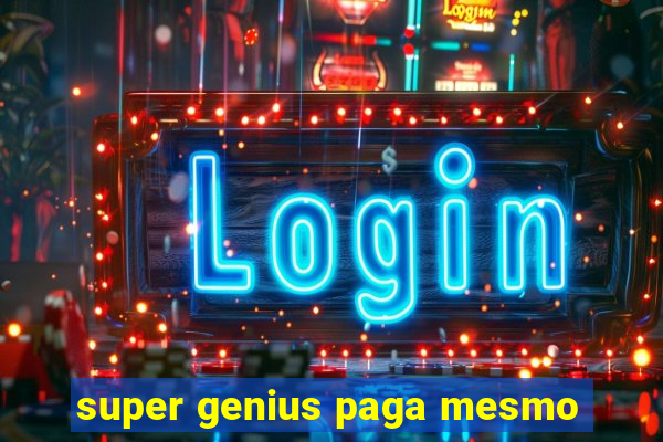 super genius paga mesmo